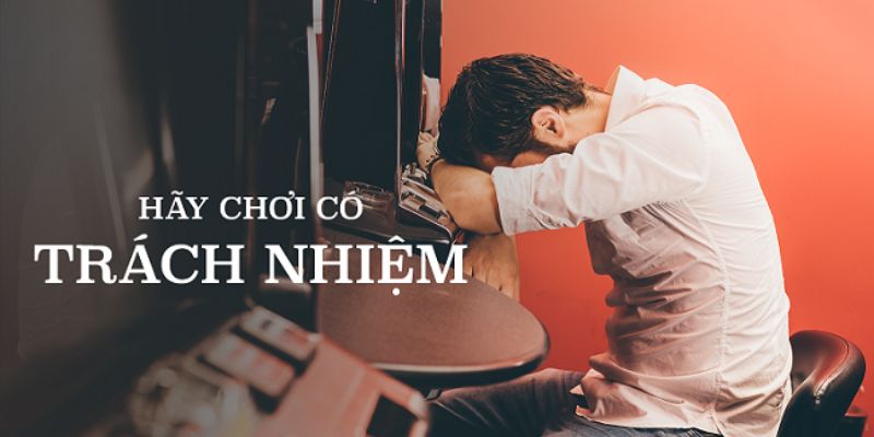 Cách để trở thành một cược thủ chơi đảm bảo có trách nhiệm