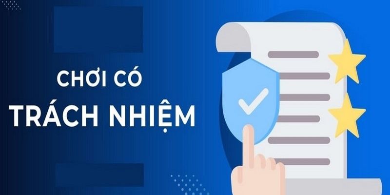 Những nguyên tắc bạn cần biết để chơi có trách nhiệm